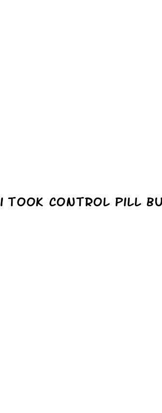 i took control pill but couldnt have sex
