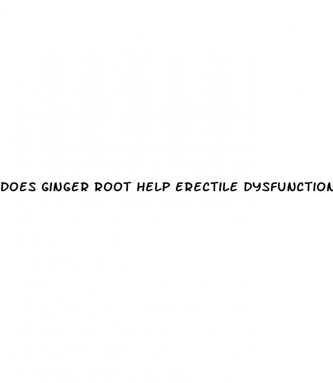 does ginger root help erectile dysfunction