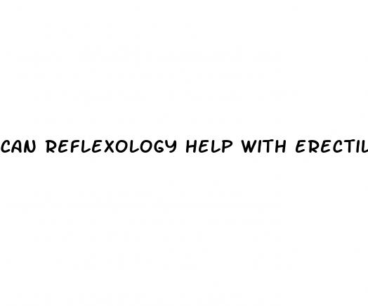 can reflexology help with erectile dysfunction