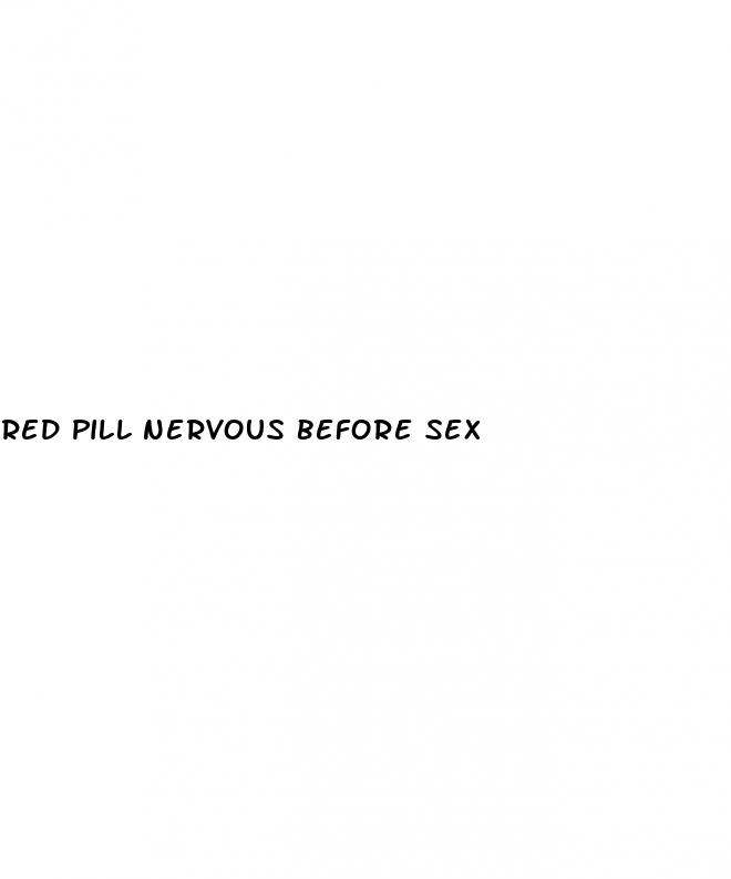 red pill nervous before sex