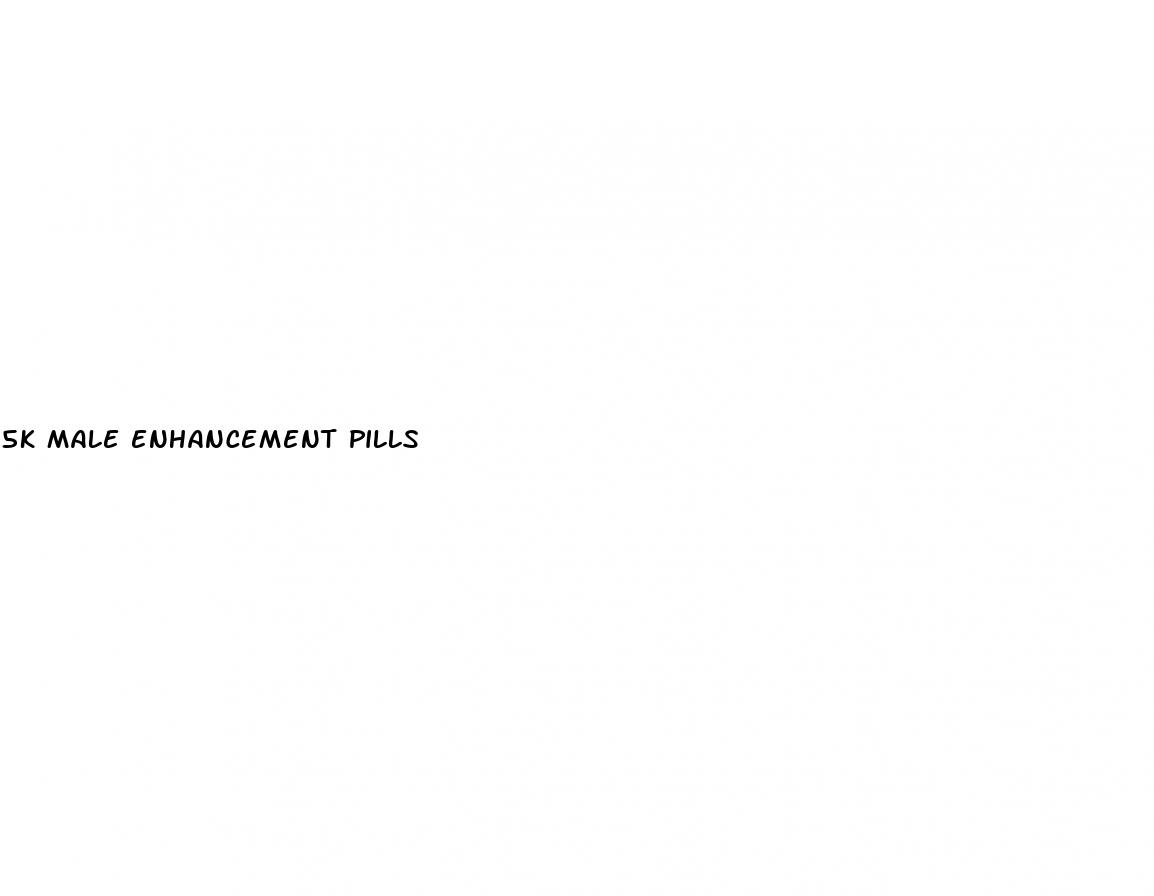 5k male enhancement pills