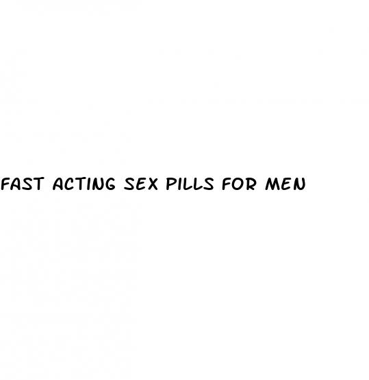 fast acting sex pills for men