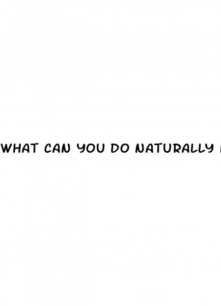 what can you do naturally for erectile dysfunction