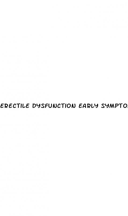 erectile dysfunction early symptoms