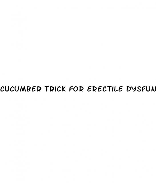cucumber trick for erectile dysfunction recipe