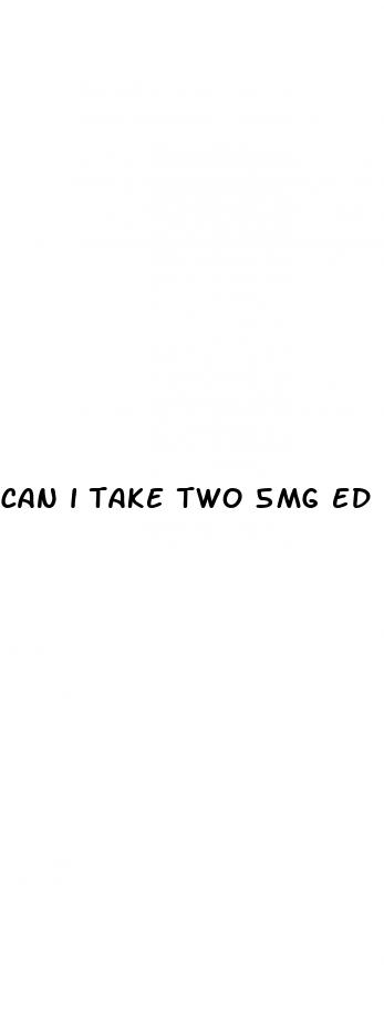can i take two 5mg ed pills at once