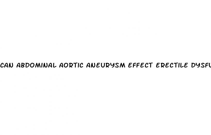 can abdominal aortic aneurysm effect erectile dysfunction