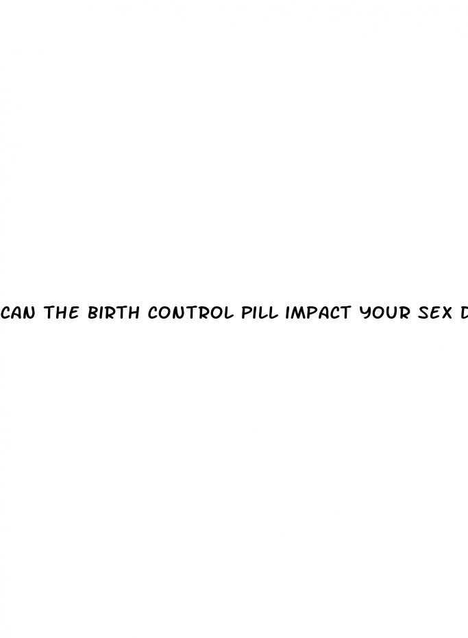 can the birth control pill impact your sex drive