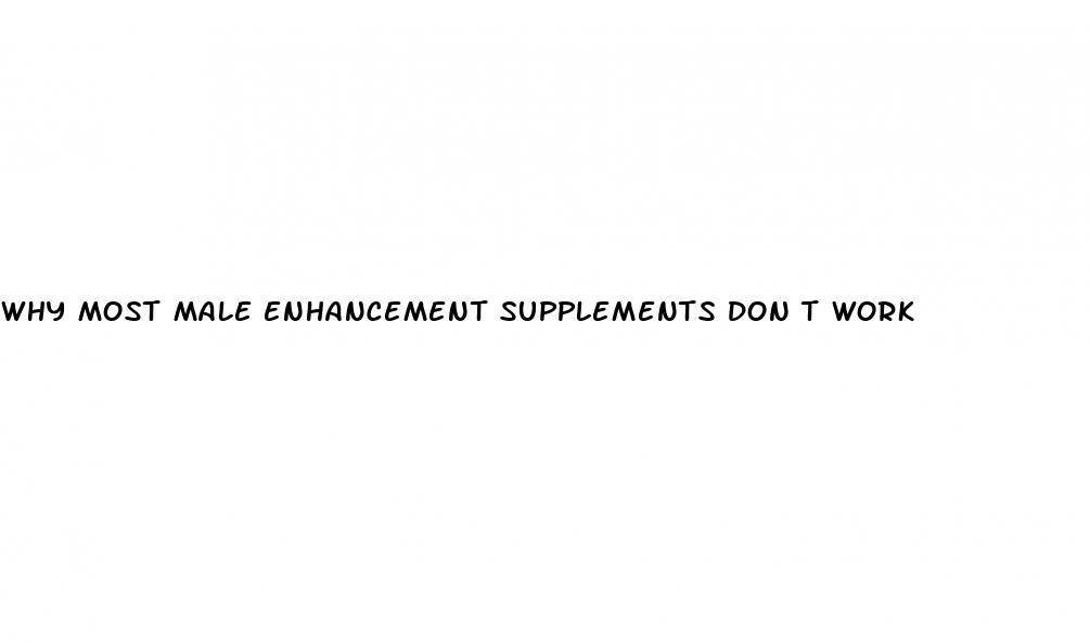 why most male enhancement supplements don t work