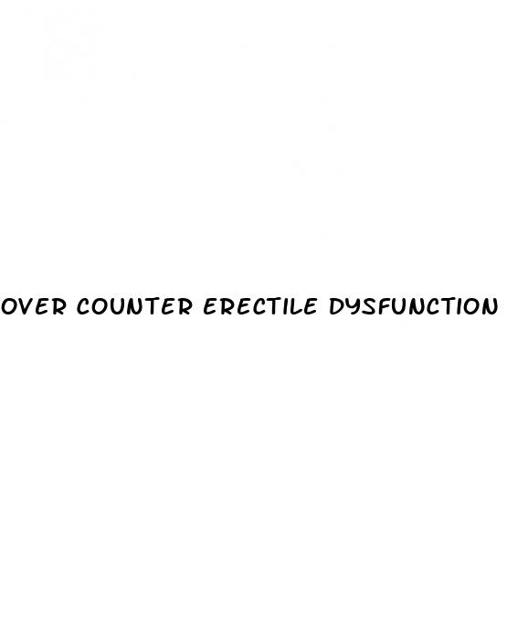 over counter erectile dysfunction pills