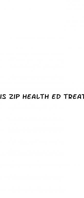 is zip health ed treatment pills legitimate