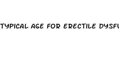 typical age for erectile dysfunction