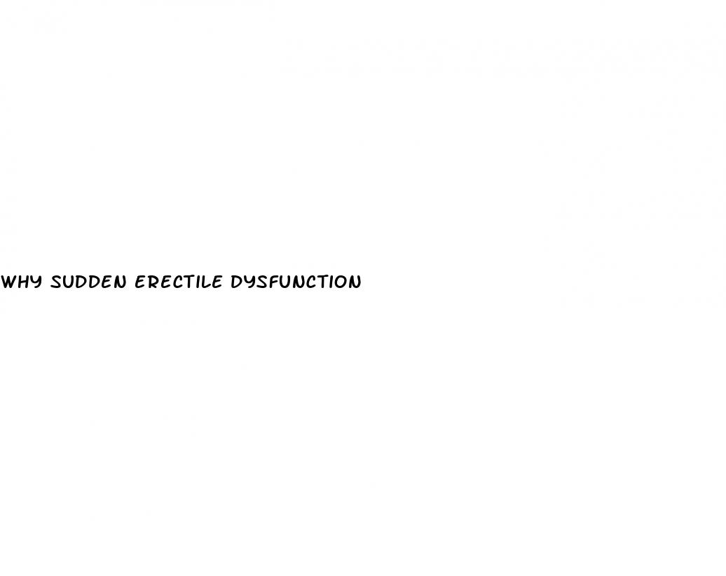 why sudden erectile dysfunction