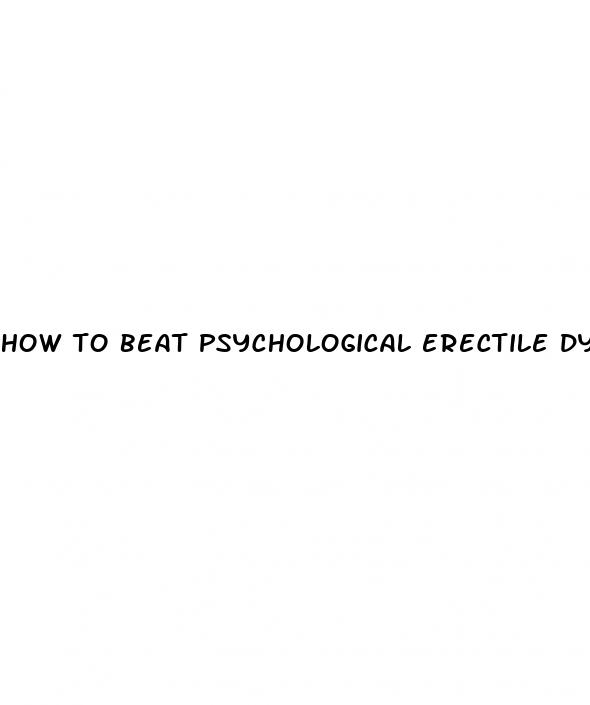 how to beat psychological erectile dysfunction reddit