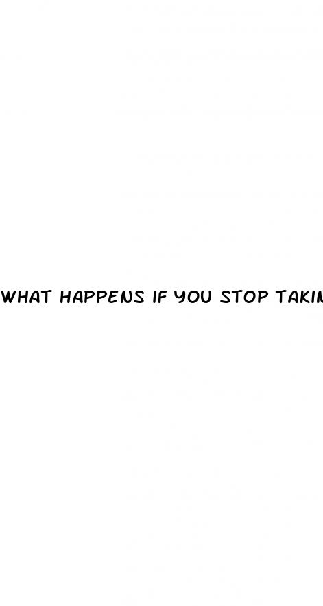 what happens if you stop taking male enhancement pills