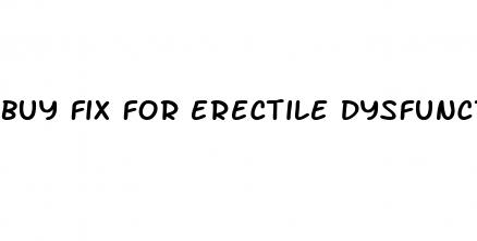 buy fix for erectile dysfunction