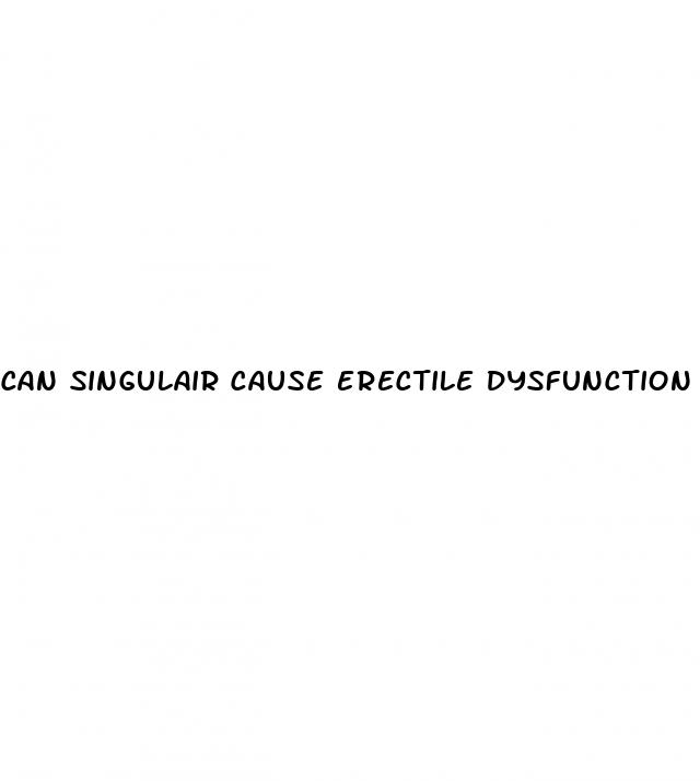 can singulair cause erectile dysfunction
