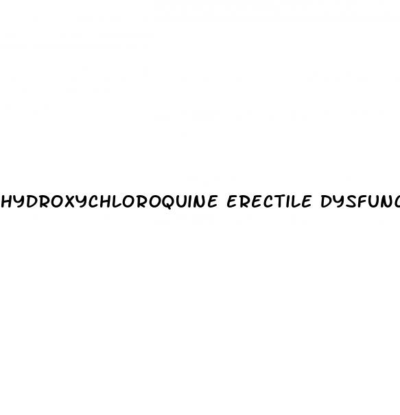 hydroxychloroquine erectile dysfunction