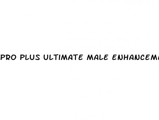 pro plus ultimate male enhancement