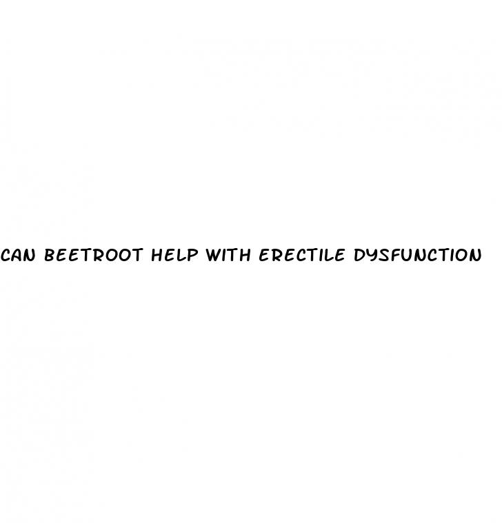 can beetroot help with erectile dysfunction