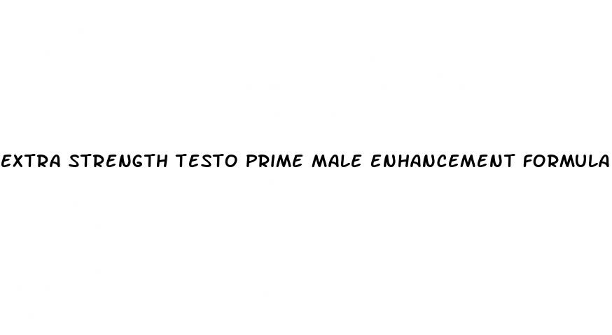 extra strength testo prime male enhancement formula