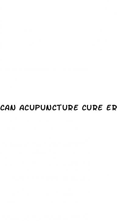 can acupuncture cure erectile dysfunction
