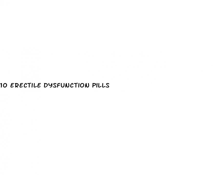 10 erectile dysfunction pills