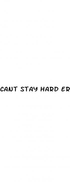 cant stay hard erectile dysfunction