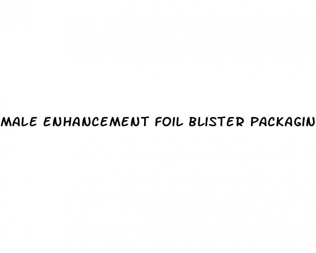 male enhancement foil blister packaging