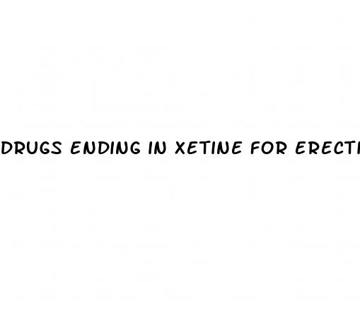 drugs ending in xetine for erectile dysfunction