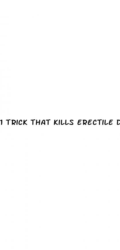 1 trick that kills erectile dysfunction