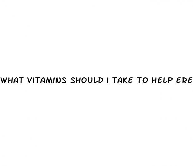 what vitamins should i take to help erectile dysfunction