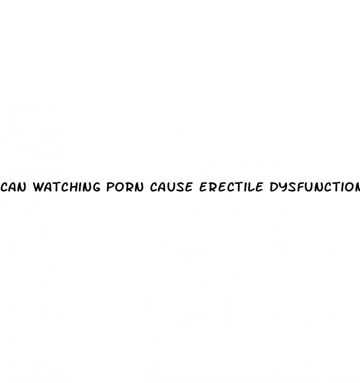 can watching porn cause erectile dysfunction