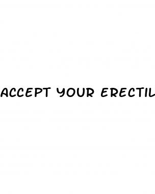 accept your erectile dysfunction