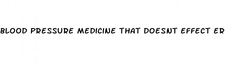 blood pressure medicine that doesnt effect erectile dysfunction