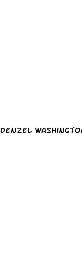 denzel washington erectile dysfunction pills