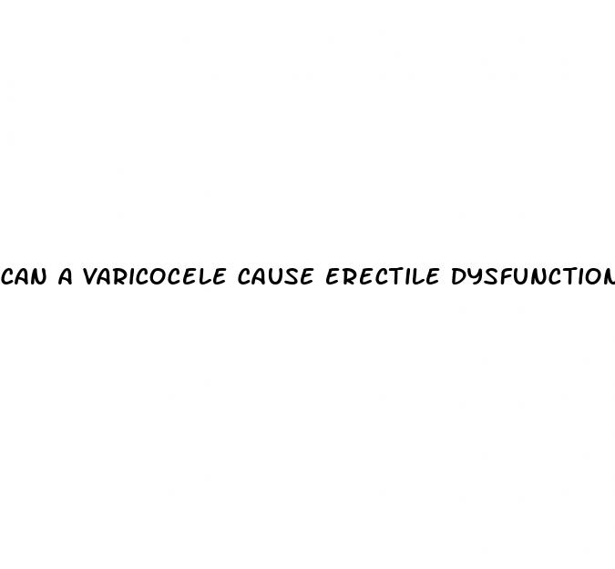can a varicocele cause erectile dysfunction