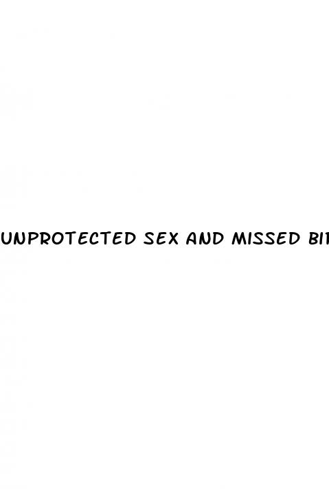 unprotected sex and missed birth control pill