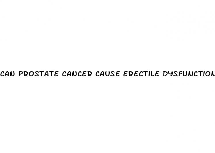 can prostate cancer cause erectile dysfunction
