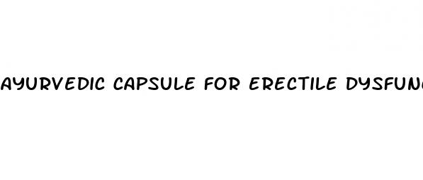 ayurvedic capsule for erectile dysfunction