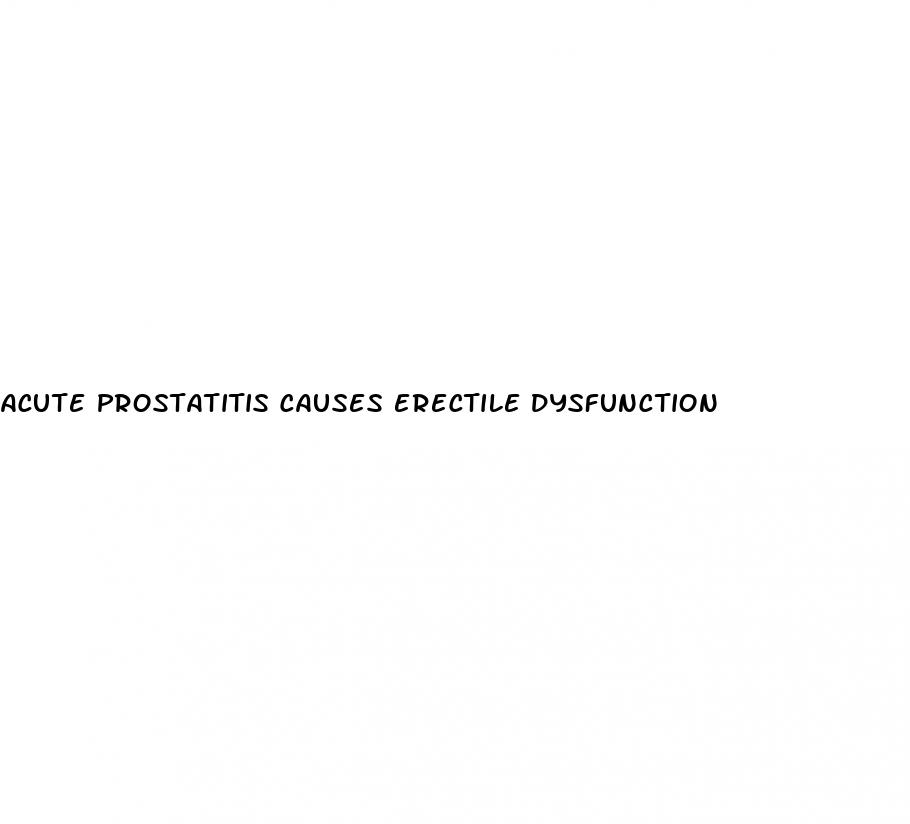 acute prostatitis causes erectile dysfunction