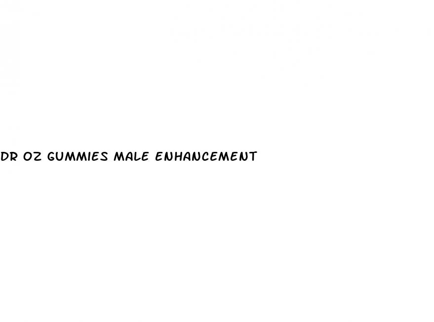 dr oz gummies male enhancement