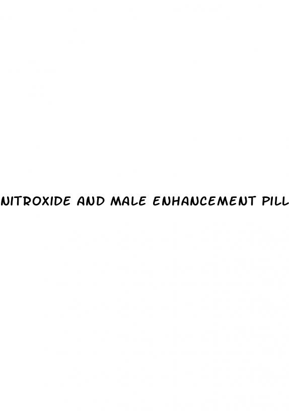 nitroxide and male enhancement pills and infomercial