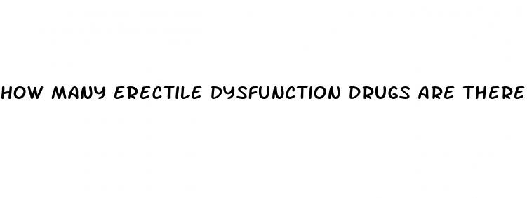 how many erectile dysfunction drugs are there
