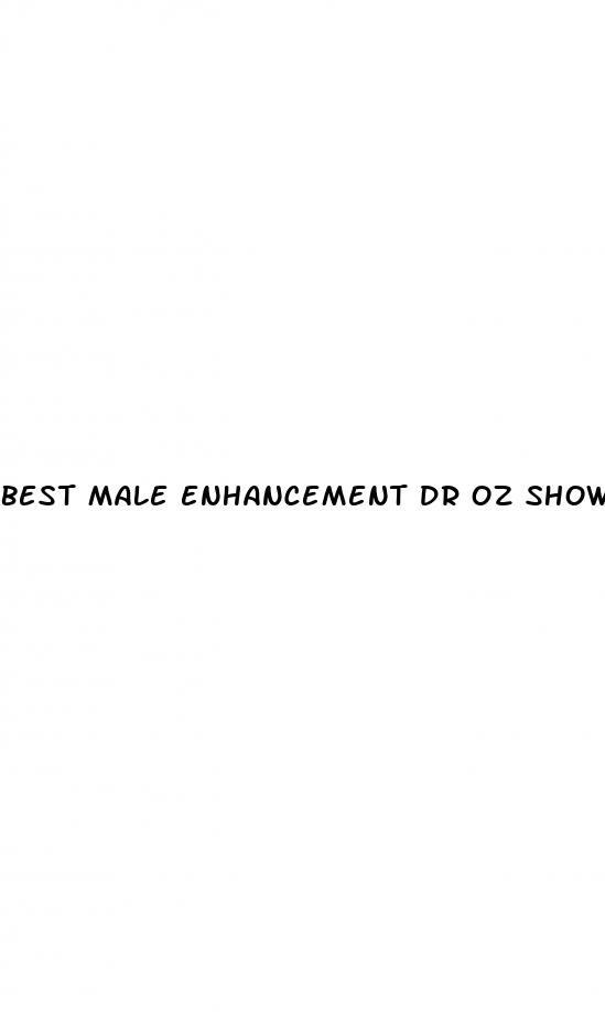 best male enhancement dr oz show