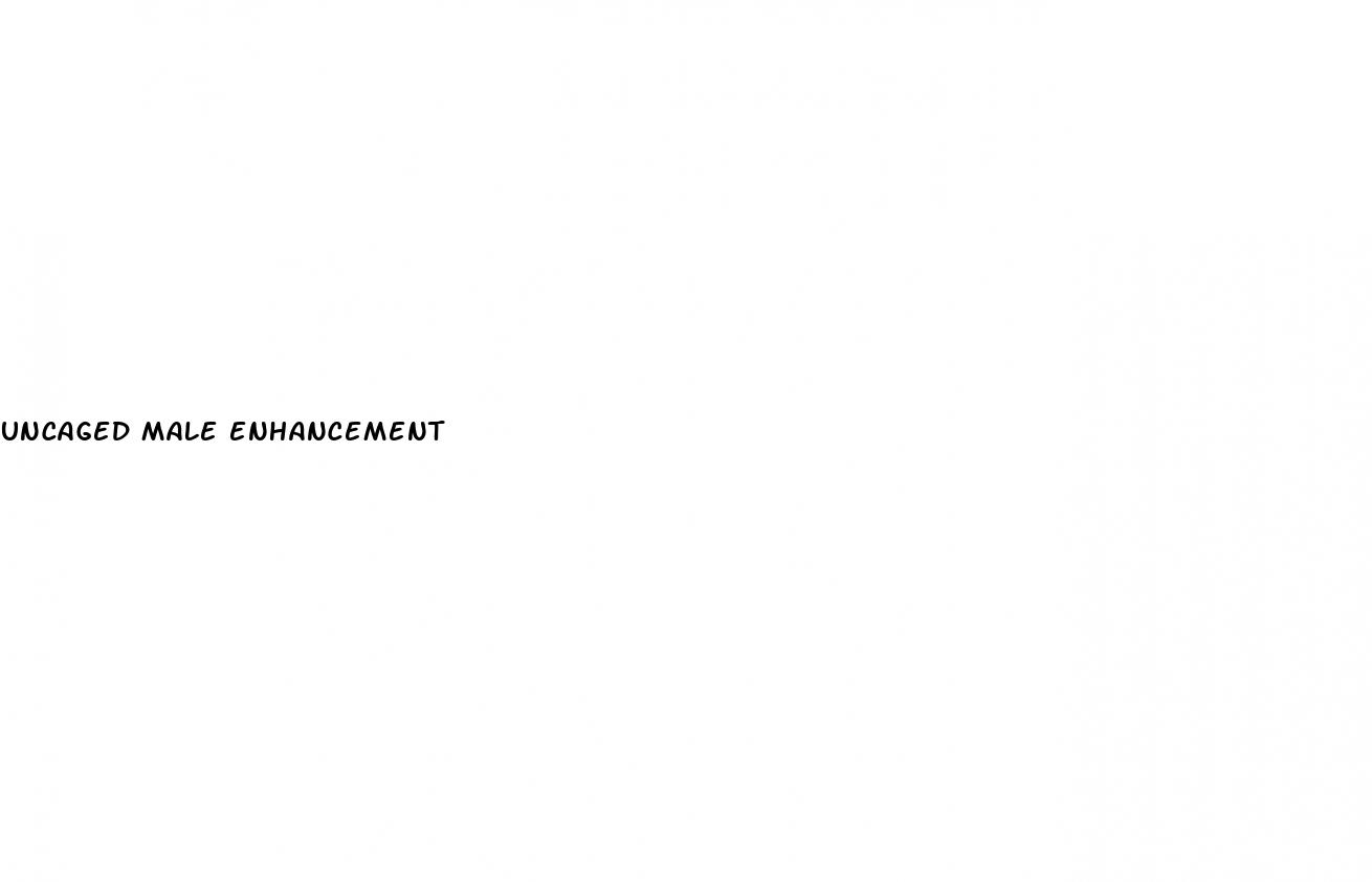 uncaged male enhancement