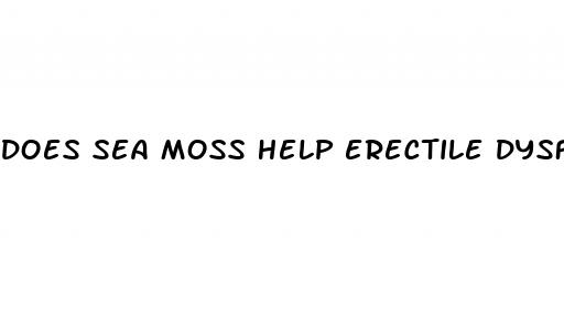 does sea moss help erectile dysfunction