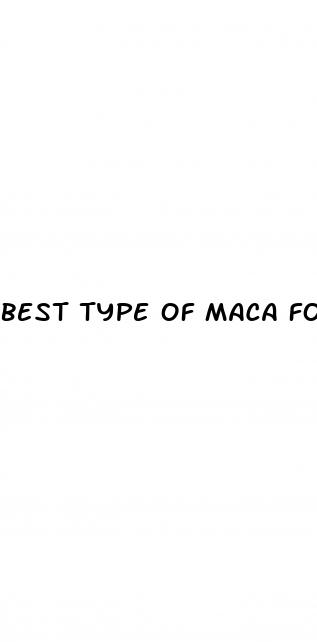 best type of maca for erectile dysfunction