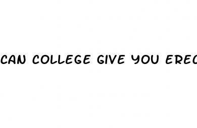 can college give you erectile dysfunction