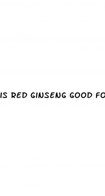 is red ginseng good for erectile dysfunction